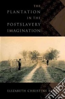 The Plantation in the Postslavery Imagination libro in lingua di Russ Elizabeth Christine