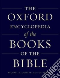 The Oxford Encyclopedia of The Books of The Bible libro in lingua di Coogan Michael D. (EDT)