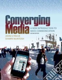 Converging Media libro in lingua di Pavlik John V., McIntosh Shawn