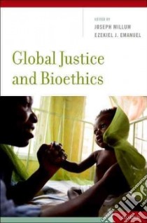 Global Justice and Bioethics libro in lingua di Millum Joseph (EDT), Emanuel Ezekiel J. (EDT)