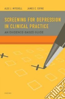 Screening for Depression in Clinical Practice libro in lingua di Mitchell Alex J., Coyne James C.