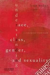 Understanding Race, Class, Gender, and Sexuality libro in lingua di Weber Lynn