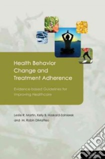 Health Behavior Change and Treatment Adherence libro in lingua di Martin Leslie R., Haskard-Zolnierek Kelly B., Dimatteo M. Robin