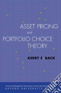 Asset Pricing and Portfolio Choice Theory libro in lingua di Back Kerry E.
