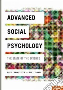 Advanced Social Psychology libro in lingua di Baumeister Roy F. (EDT), Finkel Eli J. (EDT)