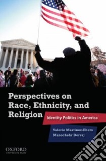Perspectives on Race, Ethnicity and Religion libro in lingua di Martinez-ebers Valerie (EDT), Dorraj Manochehr (EDT)