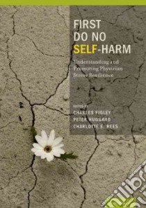 First Do No Self-Harm libro in lingua di Figley Charles R. (EDT), Huggard Peter (EDT), Rees Charlotte E. (EDT)