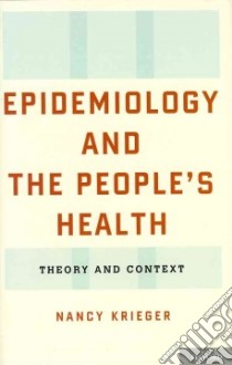 Epidemiology and the People's Health libro in lingua di Krieger Nancy