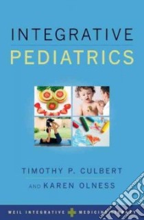 Integrative Pediatrics libro in lingua di Culbert Timothy P., Olness Karen