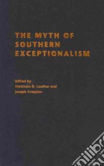 The Myth of Southern Exceptionalism libro in lingua di Lassiter Matthew D. (EDT), Crespino Joseph (EDT)