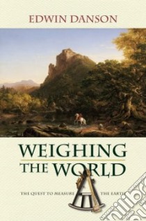 Weighing the World libro in lingua di Danson Edwin