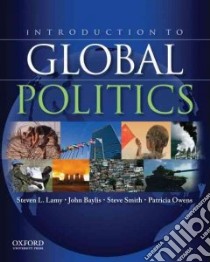 Introduction to Global Politics libro in lingua di Lamy Steven L., Baylis John, Smith Steve, Owens Patricia