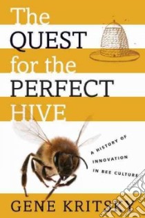 The Quest for the Perfect Hive libro in lingua di Kritsky Gene