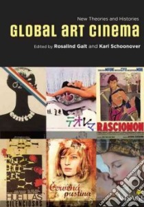Global Art Cinema libro in lingua di Galt Rosalind (EDT), Schoonover Karl (EDT)