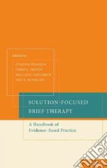 Solution-Focused Brief Therapy libro in lingua di Franklin Cynthia (EDT), Trepper Terry S. (EDT), McCollum Eric E. (EDT), Gingerich Wallace J. (EDT)