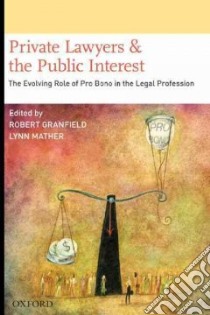 Private Lawyers and the Public Interest libro in lingua di Granfield Robert (EDT), Mather Lynn (EDT)