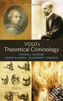 Vold's Theoretical Criminology libro in lingua di Bernard Thomas J., Snipes Jeffrey B., Gerould Alexander L
