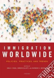 Immigration Worldwide libro in lingua di Segal Uma Anand (EDT), Elliott Doreen (EDT), Mayadas Nazneen S. (EDT)