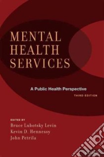 Mental Health Services libro in lingua di Levin Bruce Dr. Ph. (EDT), Hennessy Kevin D. (EDT), Petrila John (EDT)