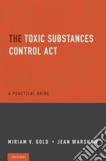 The Toxic Substances Control Act libro in lingua di Gold Miriam V., Warshaw Jean