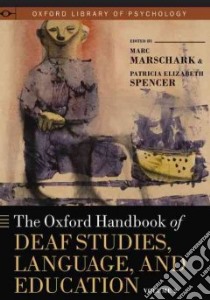 The Oxford Handbook of Deaf Studies, Language, and Education libro in lingua di Marschark Marc (EDT), Spencer Patricia Elizabeth (EDT), Nathan Peter E. (EDT)