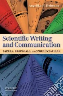 Scientific Writing and Communication libro in lingua di Hofmann Angelika H. Ph.D.