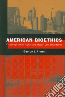 American Bioethics libro in lingua di Annas George J.