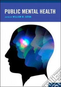 Public Mental Health libro in lingua di Eaton William W. (EDT)