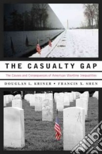 The Casualty Gap libro in lingua di Kriner Douglas L., Shen Francis X.