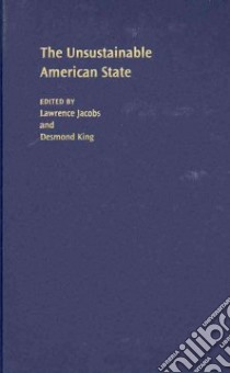 The Unsustainable American State libro in lingua di Jacobs Lawrence (EDT), King Desmond (EDT)