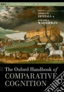 The Oxford Handbook of Comparative Cognition libro in lingua di Zentall Thomas R. (EDT), Wasserman Edward A. (EDT)