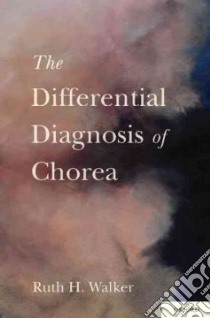 The Differential Diagnosis of Chorea libro in lingua di Walker Ruth H.