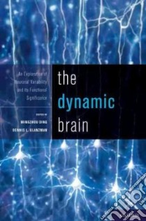 The Dynamic Brain libro in lingua di Ding Mingzhou (EDT), Glanzman Dennis (EDT)