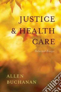 Justice and Health Care libro in lingua di Buchanan Allen