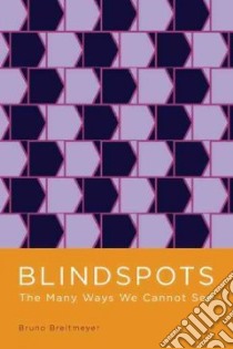 Blindspots libro in lingua di Breitmeyer Bruno G.