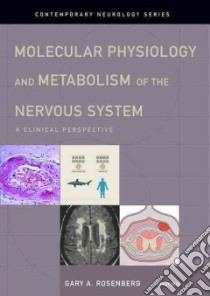 Molecular Physiology and Metabolism of the Nervous System libro in lingua di Rosenberg Gary A. M.D.