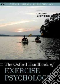 The Oxford Handbook of Exercise Psychology libro in lingua di Acevedo Edmund O. (EDT)