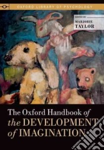 The Oxford Handbook of the Development of Imagination libro in lingua di Taylor Marjorie (EDT)