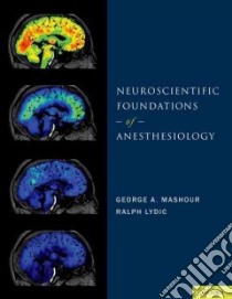 Neuroscientific Foundations of Anesthesiology libro in lingua di Mashour George A. M.D. Ph.D. (EDT), Lydic Ralph (EDT)