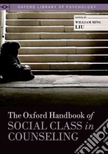The Oxford Handbook of Social Class in Counseling libro in lingua di Liu William Ming (EDT), Nathan Peter E. (EDT)