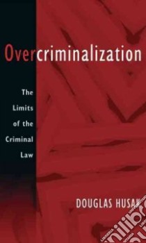 Overcriminalization libro in lingua di Husak Douglas N.