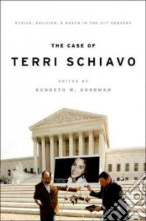 The Case of Terri Schiavo libro in lingua di Goodman Kenneth W. (EDT)