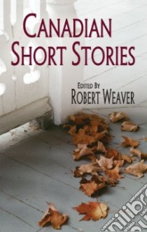 Canadian Short Stories libro in lingua di Weaver Robert (EDT)