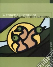 A Concise History of Canada's First Nations libro in lingua di Dickason Olive Patricia, Calder Moira Jean