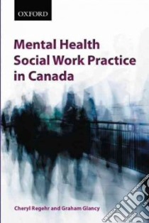 Mental Health Social Work Practice in Canada libro in lingua di Regehr Cheryl, Glancy Graham