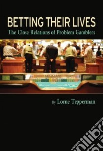 Betting Their Lives libro in lingua di Tepperman Lorne