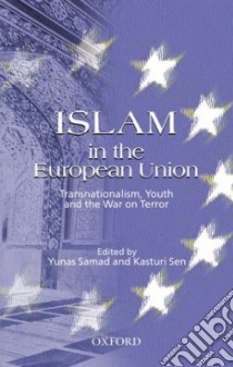 Islam in the European Union libro in lingua di Samad Yunas (EDT), Sen Kasturi (EDT)