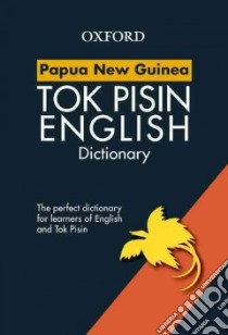 Papua New Guinea Tok Pisin English Dictionary libro in lingua di Baing Susan, Deutrom Brian, Jackson Russell, Volker C. A.