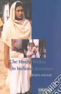 The Hindu Widow in Indian Literature libro in lingua di Sogani Rajul