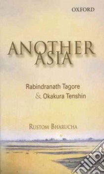Another Asia libro in lingua di Bharucha Rustom